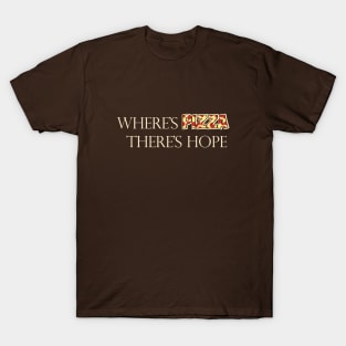 Where's Pizza, There's Hope - Light T-Shirt